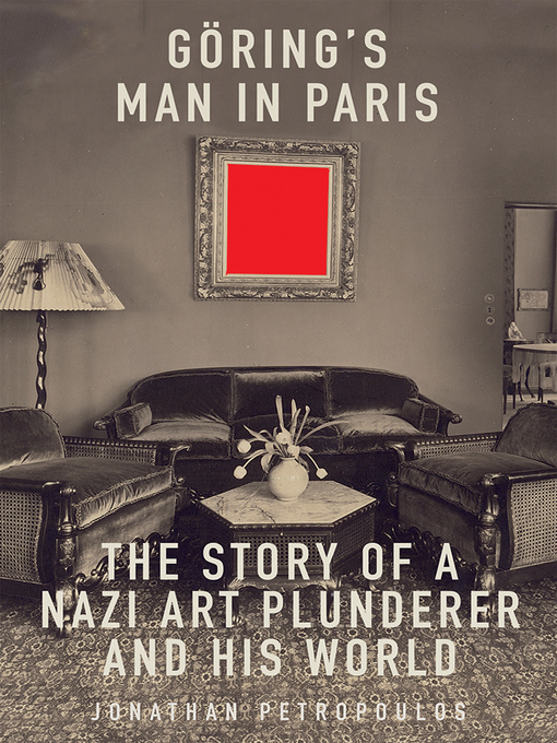 Title details for Goering's Man in Paris by Jonathan Petropoulos - Available